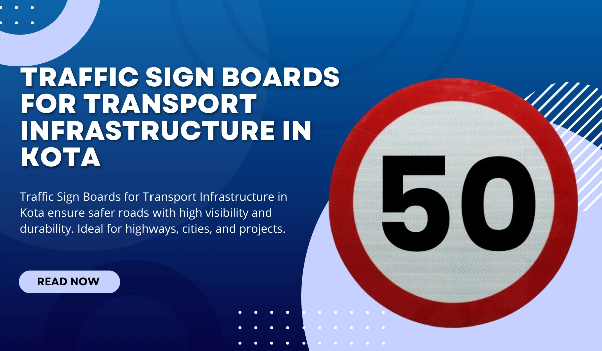 Traffic Sign Boards for Transport Infrastructure in Kota